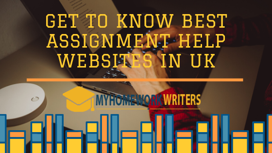 Get to Know Best Assignment Help Websites in UK