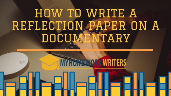 How to Write a Reflection Paper on a Documentary
