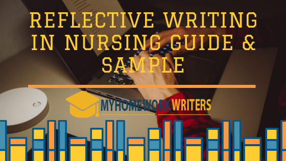Reflective Writing in Nursing Guide & Sample