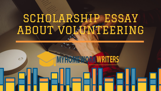 Scholarship Essay about Volunteering | Free Essay Samples