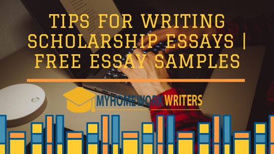Tips for Writing Scholarship Essays | Free Essay Samples