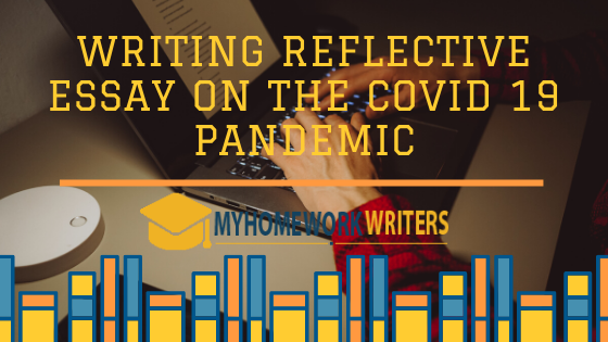 Reflective Essay on the COVID 19 Pandemic