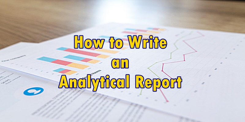 8 Steps on How to Write an Analytical Report