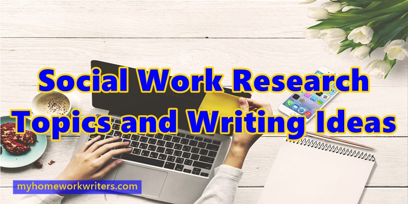 Top 210 + Social Work Research Topics and Writing Ideas