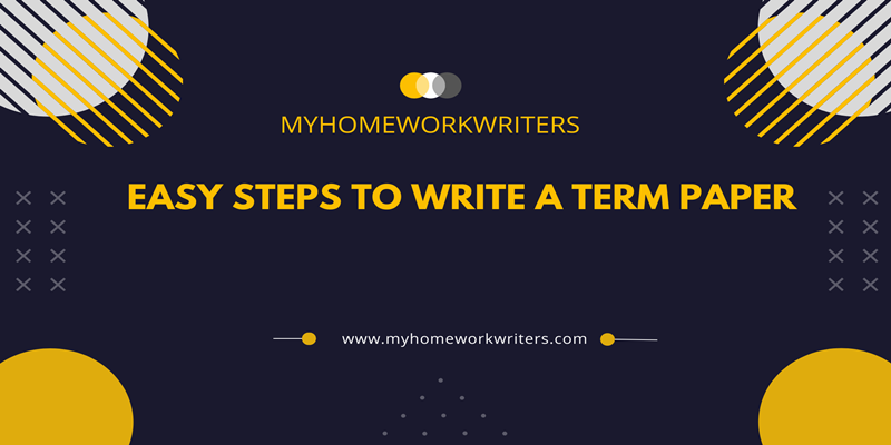 Easy Steps to Write a Term Paper 2023